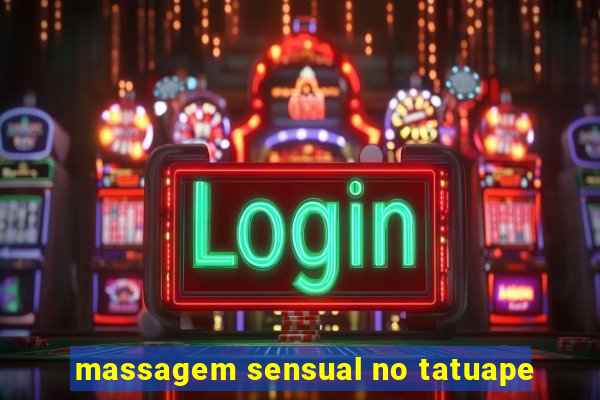 massagem sensual no tatuape